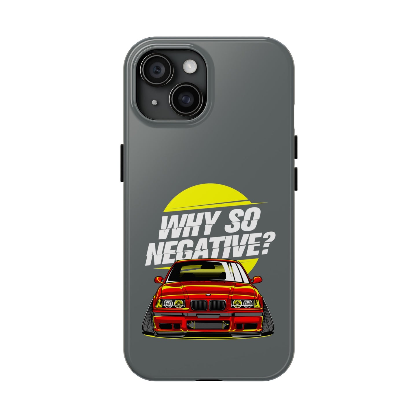 Tough Phone Cases With Stanced BMW "Why So Negative"