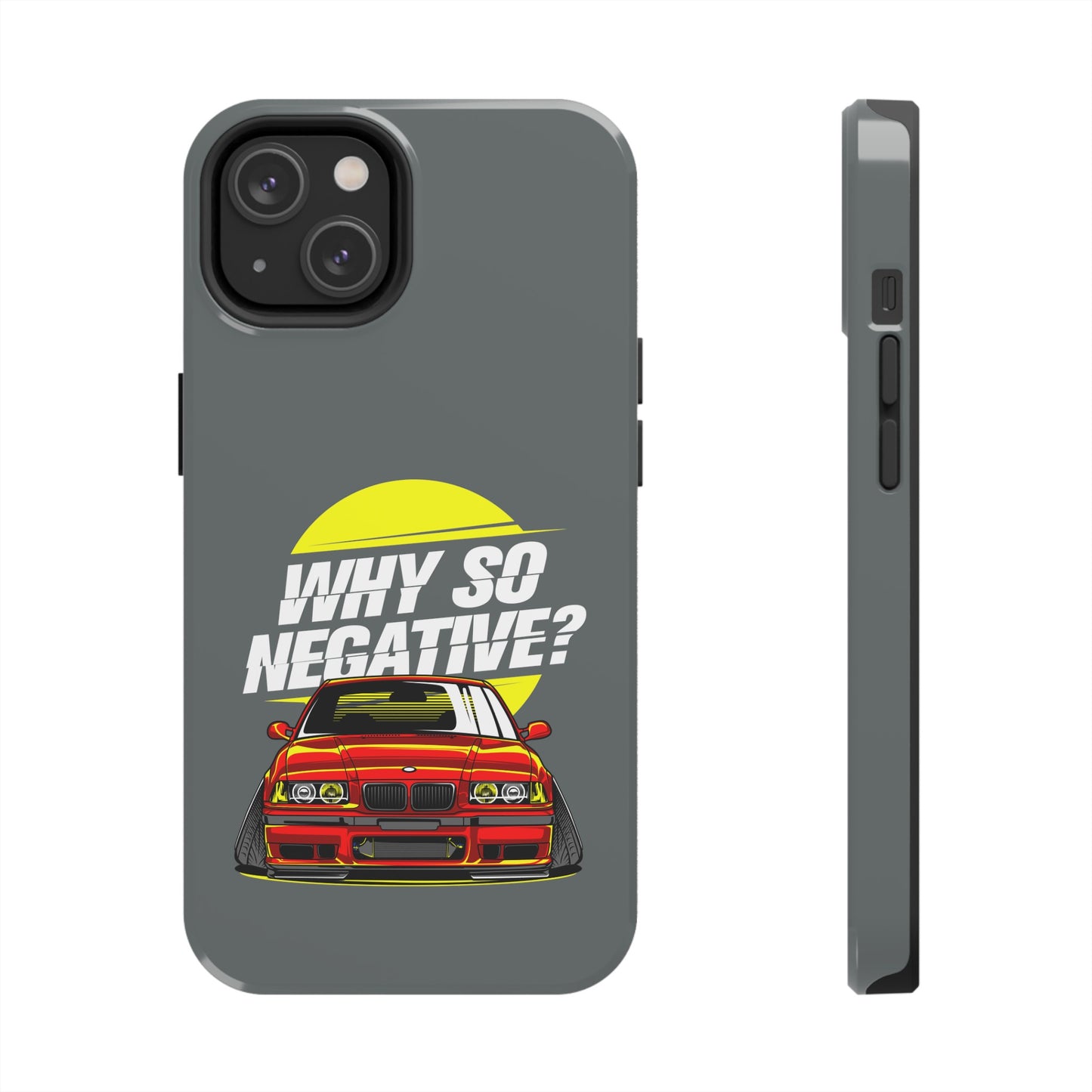 Tough Phone Cases With Stanced BMW "Why So Negative"